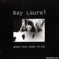 Bay Laurel : Where Pain Comes to Die